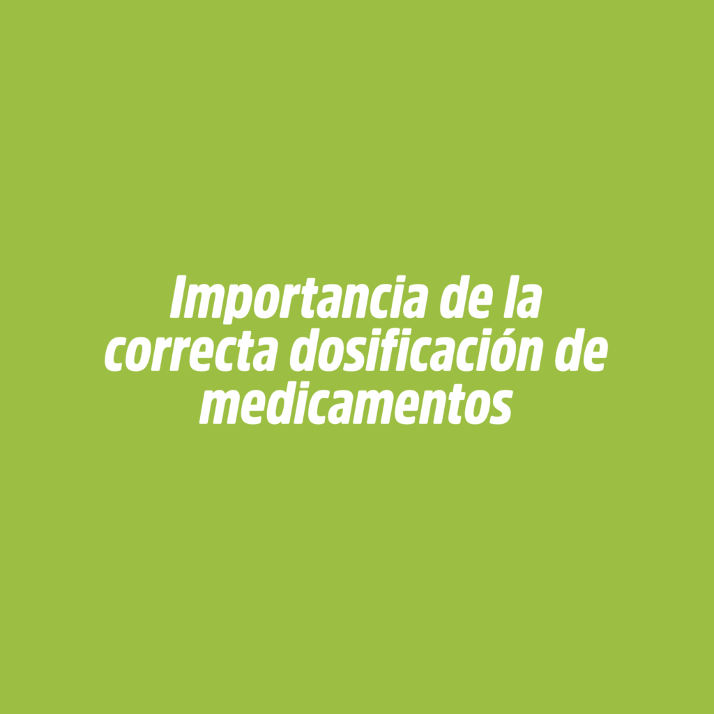 Importancia de la correcta dosificación de medicamentos