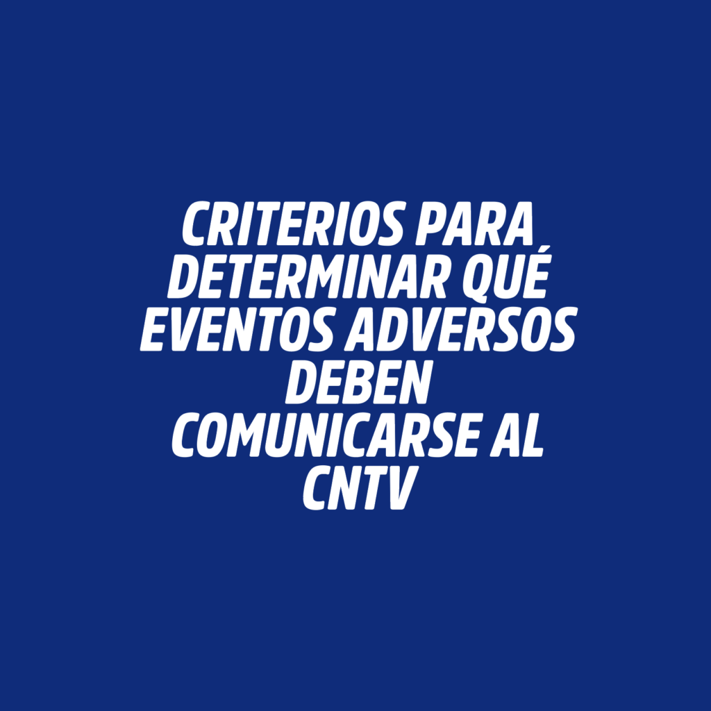 CRITERIOS PARA DETERMINAR QUÉ EVENTOS ADVERSOS DEBEN COMUNICARSE AL CNTV
