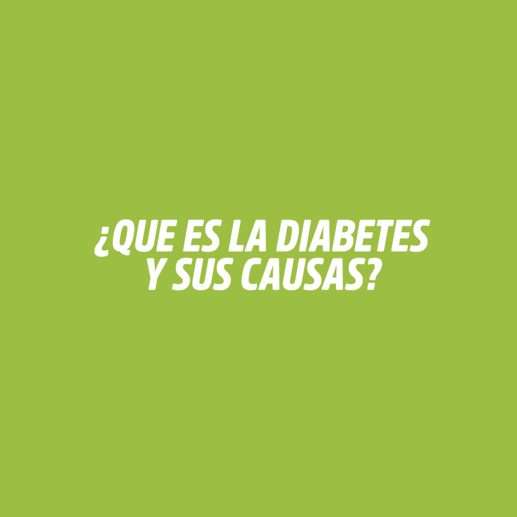¿QUE ES LA DIABETES Y SUS CAUSAS?
