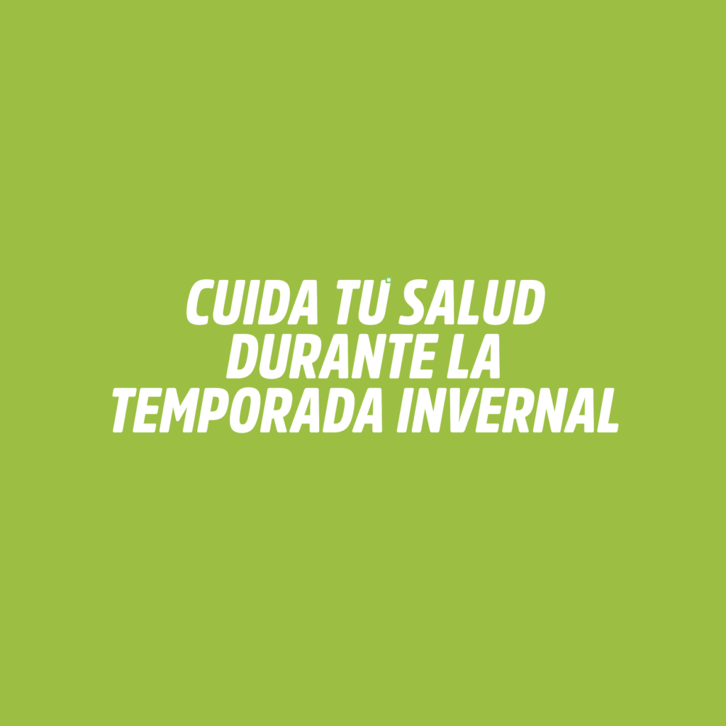 Cuida tu salud durante la temporada invernal