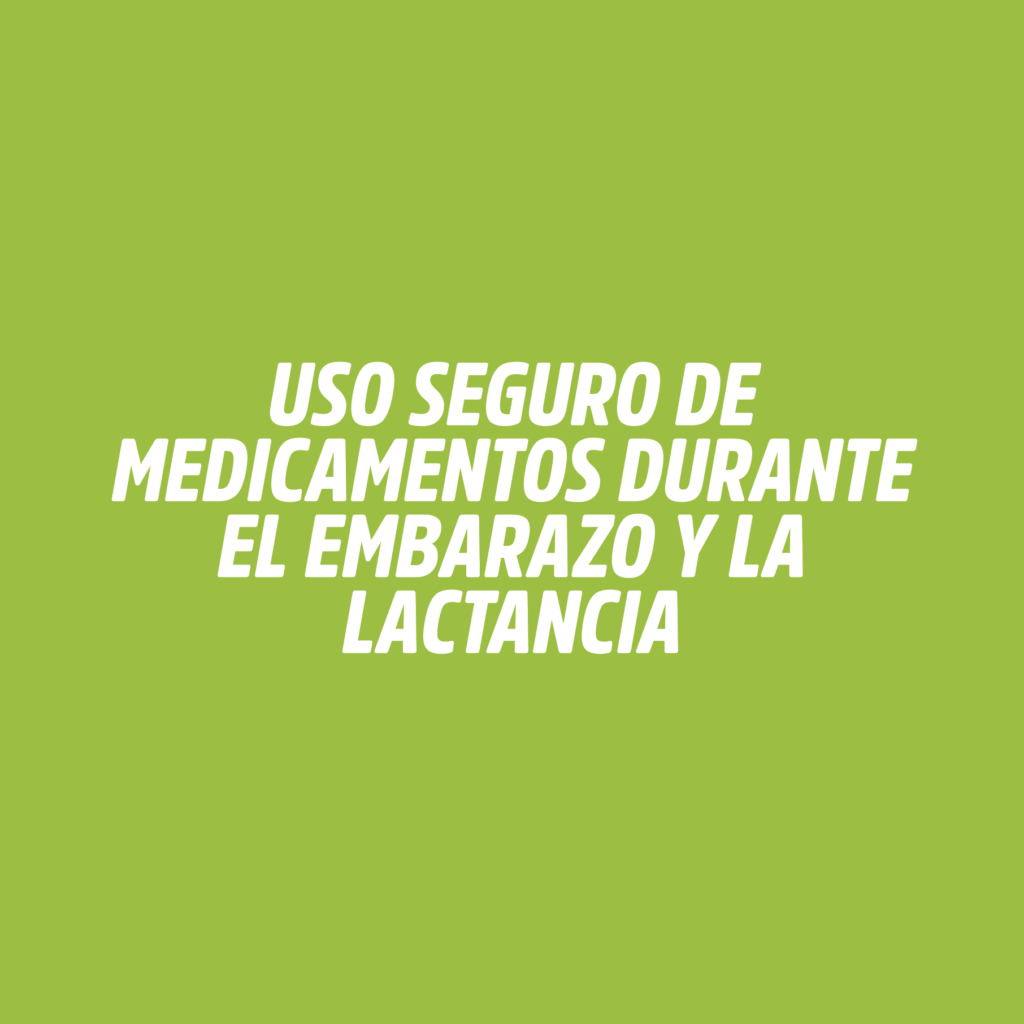 USO SEGURO DE MEDICAMENTOS DURANTE EL EMBARAZO Y LA LACTANCIA